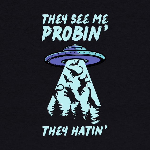 They See Me Probin They Hatin UFO Abduction by Teewyld